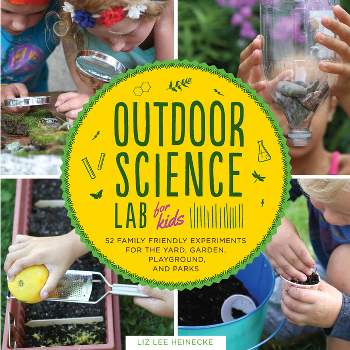 Outdoor Science Lab for Kids - by  Liz Lee Heinecke (Paperback)