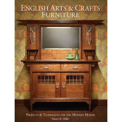 English Arts & Crafts Furniture - by  Nancy R Hiller (Hardcover)