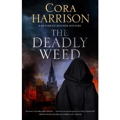 The Deadly Weed - (Reverend Mother Mystery) by  Cora Harrison (Hardcover)
