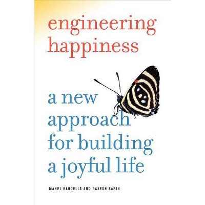 Engineering Happiness - by  Manel Baucells & Rakesh Sarin (Paperback)