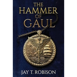 The Hammer of Gaul - by  Jay Robison (Paperback) - 1 of 1