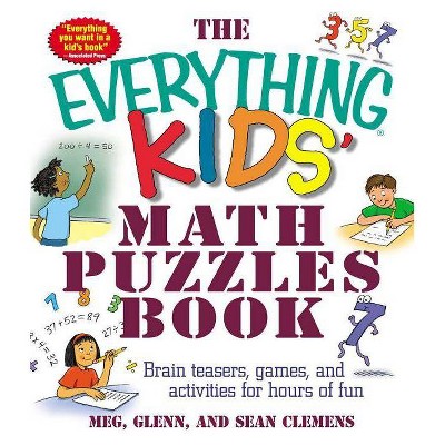 The Everything Kids' Math Puzzles Book - (Everything(r) Kids) by  Meg Clemens & Sean Glenn & Glenn Clemens & Sean Clemens (Paperback)