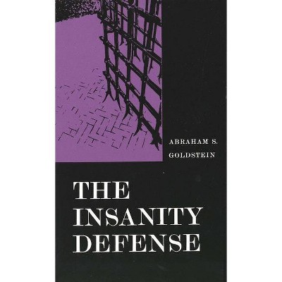 The Insanity Defense - by  Abraham S Goldstein (Paperback)