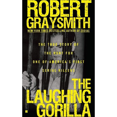 The Laughing Gorilla - by  Robert Graysmith (Paperback)