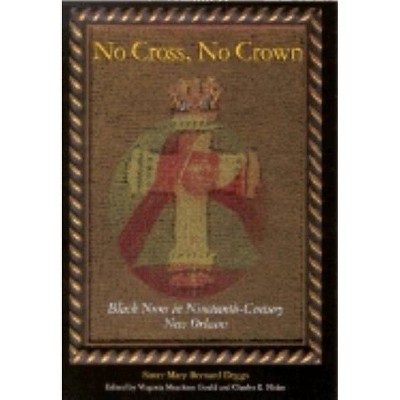 No Cross, No Crown - by  Sister Mary Bernard Deggs (Paperback)