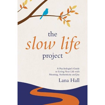 The Slow Life Project - by  Lana Hall (Paperback)