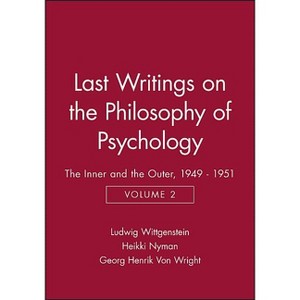 Last Writings on the Philosophy of Psychology - (Last Writings of the Philosophy of Psychology Vol. 2) by  Ludwig Wittgenstein (Paperback) - 1 of 1