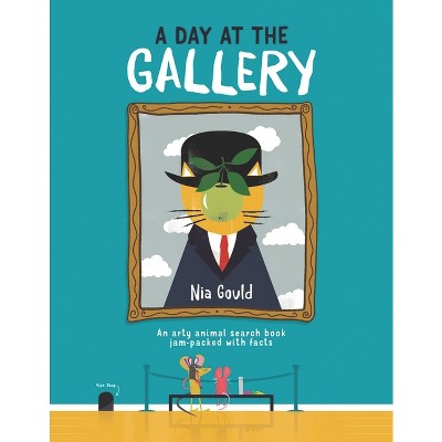 A Day at the Gallery - by  Nia Gould (Hardcover)