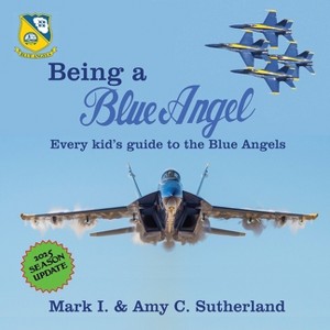 Being a Blue Angel - 6th Edition by  Mark I Sutherland & Amy C Sutherland (Paperback) - 1 of 1