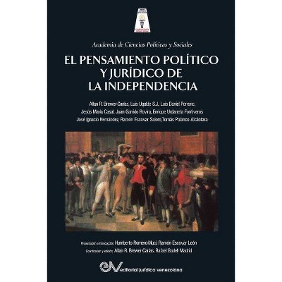 El Pensamiento Político Y Jurídico de la Independencia - by  Allan R Brewer-Carias & Rafael Badell Madrid (Paperback)