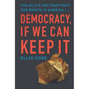 Democracy, If We Can Keep It - by  Ellis Cose (Hardcover) - 1 of 1