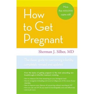 How to Get Pregnant - by  Sherman J Silber (Paperback) - 1 of 1