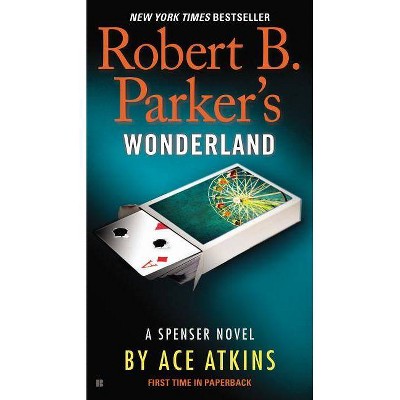 Robert B. Parker's Wonderland - (Spenser) by  Ace Atkins (Paperback)