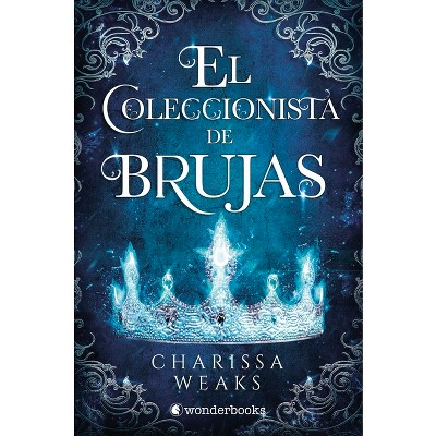Coleccionista De Brujas, El - By Charissa Weaks (paperback) : Target