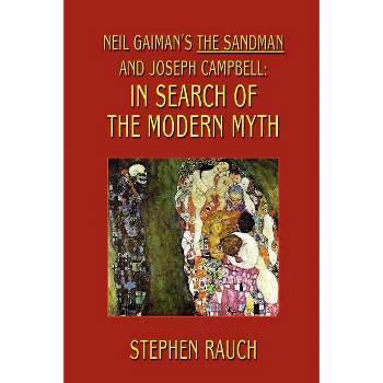 Neil Gaiman's The Sandman and Joseph Campbell - by  Stephen Rauch (Paperback)