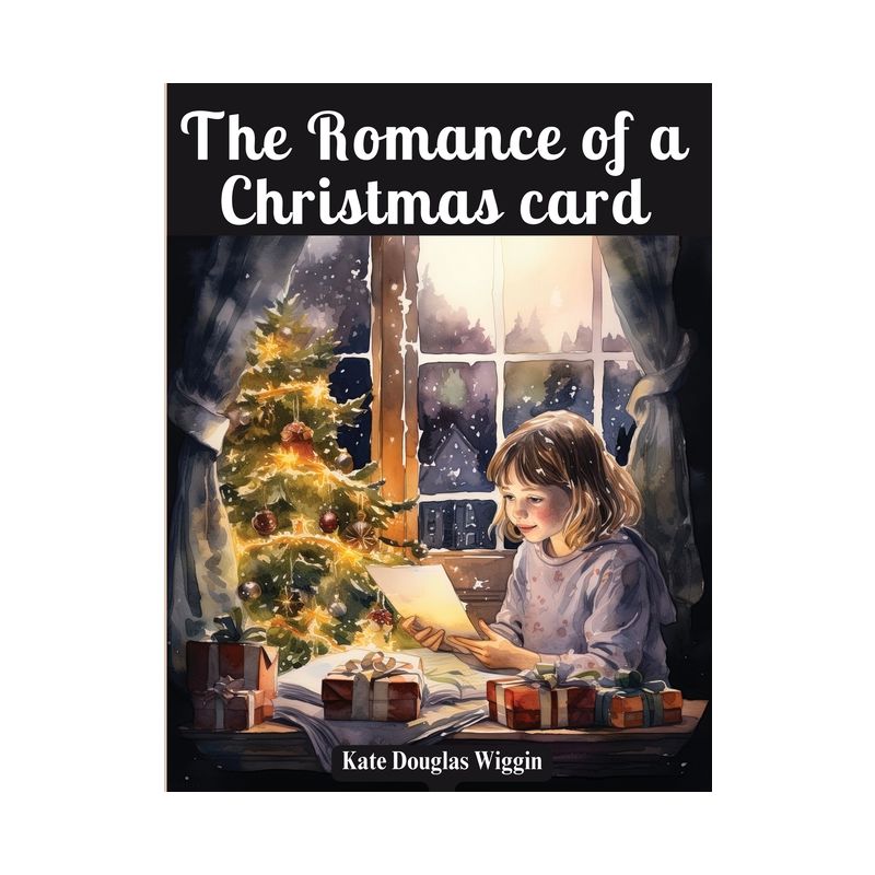 The Romance of a Christmas card - by  Kate Douglas Wiggin (Paperback), 1 of 2