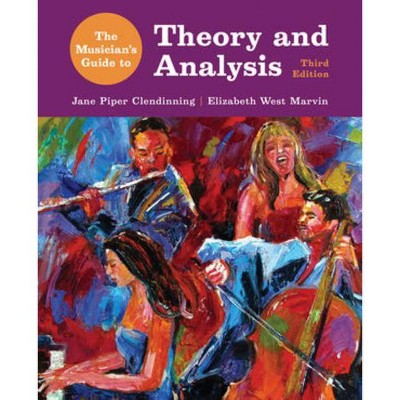 The Musician's Guide To Theory And Analysis - 3rd Edition By Jane Piper Clendinning & Elizabeth West Marvin (mixed Media Product) : Target