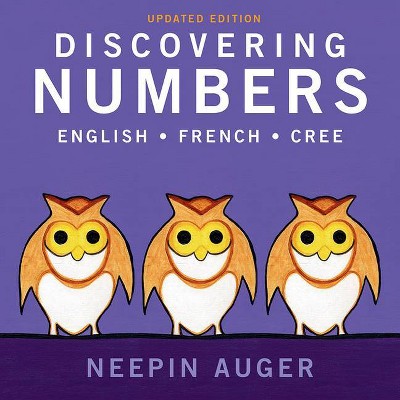 Discovering Numbers: English * French * Cree -- Updated Edition - (Board Book)