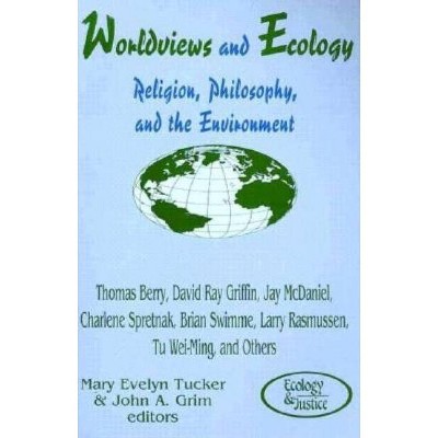 Worldviews and Ecology - (Ecology & Justice) by  Mary E Tucker & John A Grim (Paperback)