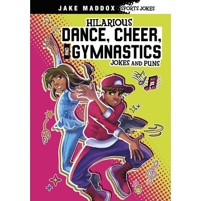 Hilarious Dance, Cheer, And Gymnastics Jokes And Puns - (jake Maddox ...