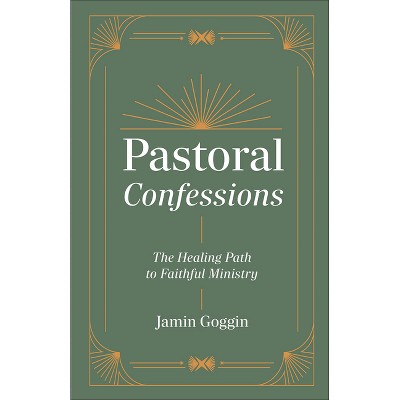 Pastoral Confessions - by  Jamin Goggin (Hardcover)