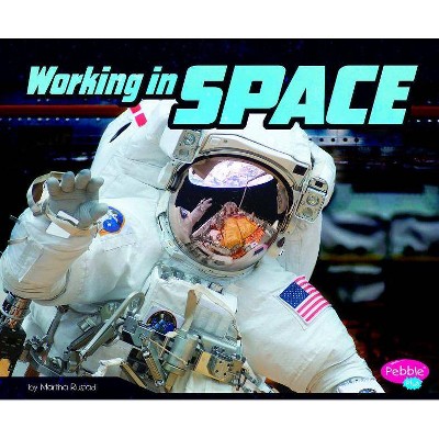 Working in Space - (Astronaut's Life) by  Martha E H Rustad (Paperback)