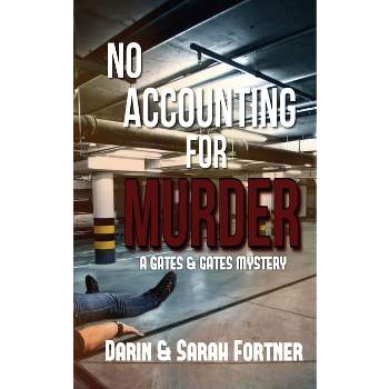 No Accounting for Murder - (Gates & Gates Mystery) by  Darin Fortner & Sarah Fortner (Paperback)