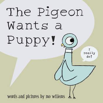 The Pigeon Wants a Puppy! ( Pigeon Series) (Hardcover) by Mo Willems