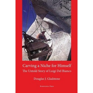 Carving a Niche for Himself - by  Douglas J Gladstone (Paperback) - 1 of 1