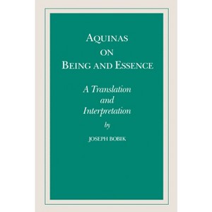Aquinas on Being and Essence - by  Joseph Bobik (Hardcover) - 1 of 1