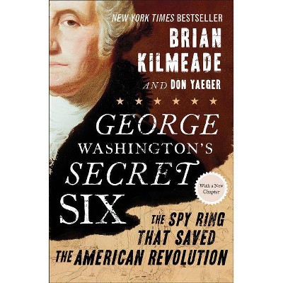 George Washington's Secret Six - by  Brian Kilmeade & Don Yaeger (Paperback)