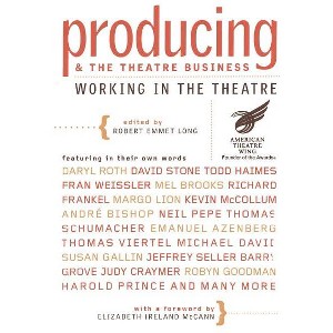 Producing and the Theatre Business - (Working in the Theatre Seminars) by  Robert Emmet Long (Paperback) - 1 of 1