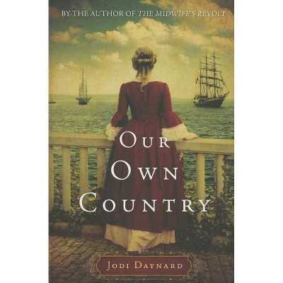 Our Own Country - (Midwife) by  Jodi Daynard (Paperback)