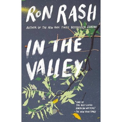 In the Valley - by  Ron Rash (Paperback)