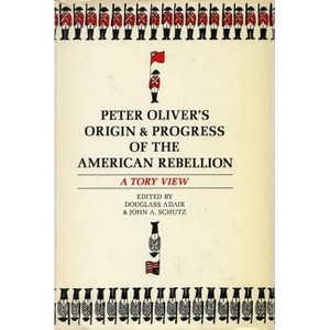 Peter Oliver's "Origin and Progress of the American Rebellion" - (Paperback) - 1 of 1