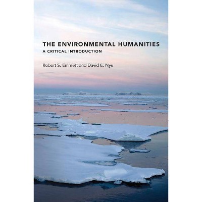  The Environmental Humanities - (Mit Press) by  Robert S Emmett & David E Nye (Paperback) 