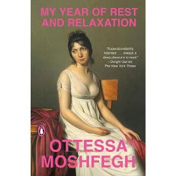 My Year of Rest and Relaxation - by Ottessa Moshfegh (Paperback)