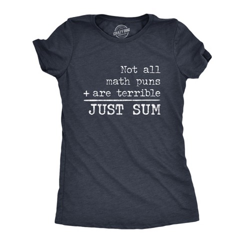 Womens Not All Math Puns Are Terrible Just Sum Tshirt Funny Nerdy Joke Graphic Tee For Teacher - Crazy Dog Women's T Shirt - image 1 of 4