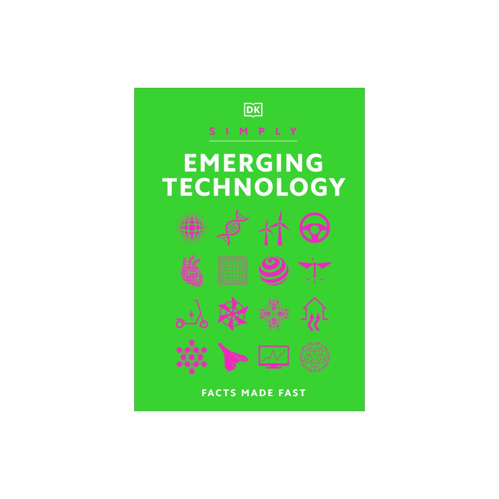 Simply Emerging Technology - (DK Simply) by DK (Hardcover)