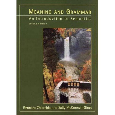 Meaning and Grammar, second edition - (Mit Press) 2nd Edition by  Gennaro Chierchia & Sally McConnell-Ginet (Paperback)