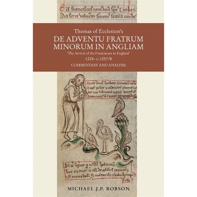 Thomas of Eccleston's de Adventu Fratrum Minorum in Angliam [The Arrival of the Franciscans in England], 1224-C.1257/8 - by  Michael J P Robson