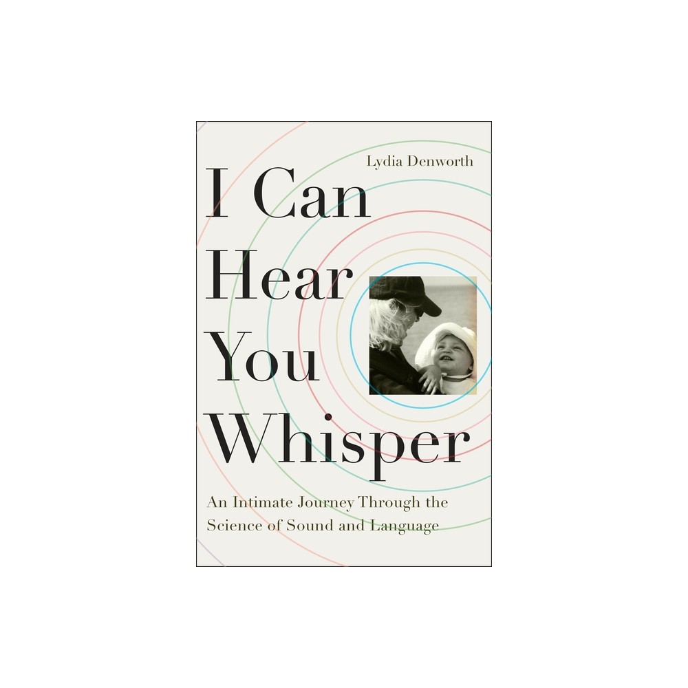 I Can Hear You Whisper - by Lydia Denworth (Paperback)