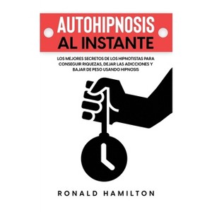 Autohipnosis al Instante - by  Ronald Hamilton (Paperback) - 1 of 1