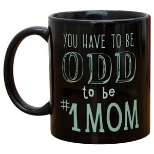You Have To Be Odd To Be Number One MOM 11 Oz Ceramic Stoneware Coffee Mug - 1 of 2