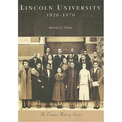 Lincoln University - (Campus History) by  Arnold G Parks (Paperback)