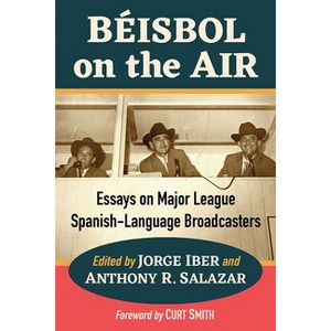 Beisbol on the Air - by  Jorge Iber (Paperback) - 1 of 1