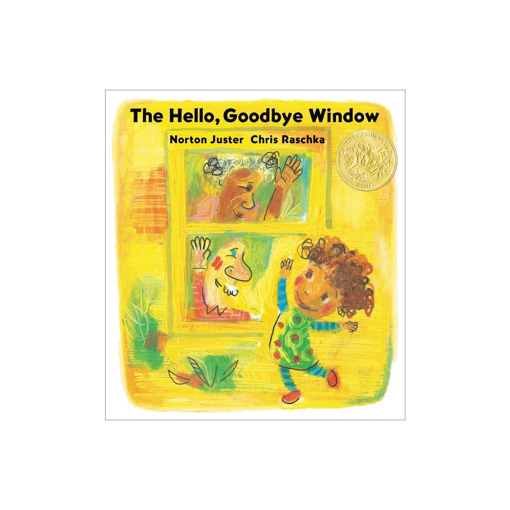 The Hello, Goodbye Window (Caldecott Medal Winner) - by Norton Juster (Paperback)