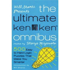 Will Shortz Presents the Ultimate Kenken Omnibus - by  Tetsuya Miyamoto (Paperback) - 1 of 1