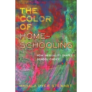 The Color of Homeschooling - by  Mahala Dyer Stewart (Paperback) - 1 of 1