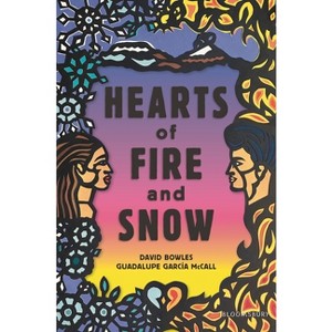 Hearts of Fire and Snow - by  David Bowles & Guadalupe García McCall (Hardcover) - 1 of 1